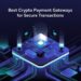 Best Crypto Payment Gateways for Secure Transactions