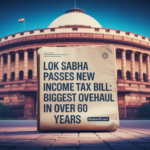 Lok Sabha Passes New Income Tax Bill: Biggest Overhaul in Over 60 Years